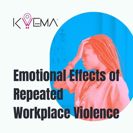 Emotional Effects of Repeated Workplace Violence